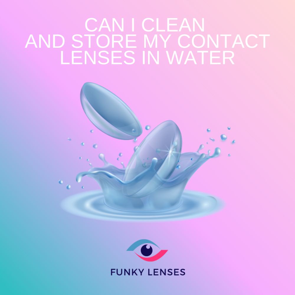 Can I clean and store my contact lenses in water?